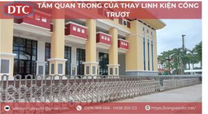Tầm Quan Trọng Của Thay Linh Kiện Cổng Trượt
